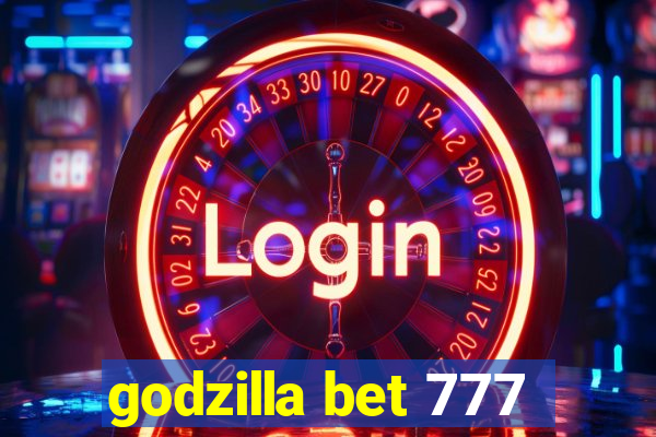 godzilla bet 777